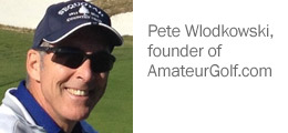 Pete Wlodkowski of AmateurGolf.com